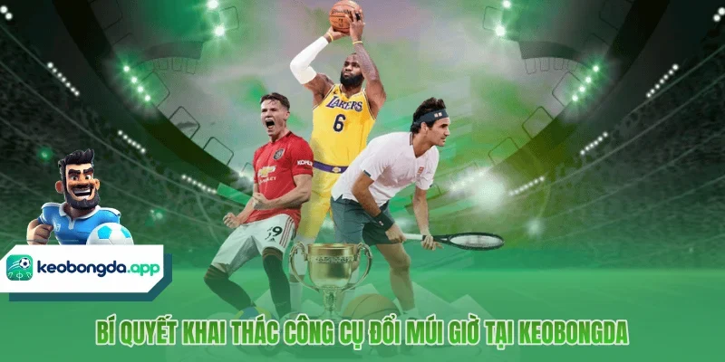 Bí quyết khai thác công cụ đổi múi giờ tại KEOBONGDA 