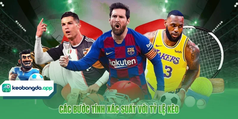 Các bước tính xác suất với tỷ lệ kèo 