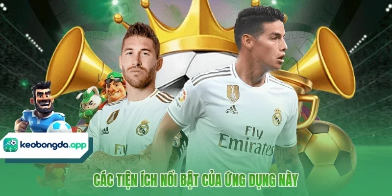 Các tiện ích nổi bật của ứng dụng này