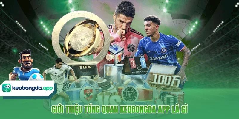 Giới thiệu tổng quan Keobongda App là gì