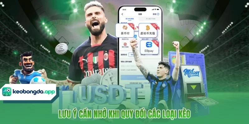 Lưu ý cần nhớ khi quy đổi các loại kèo 