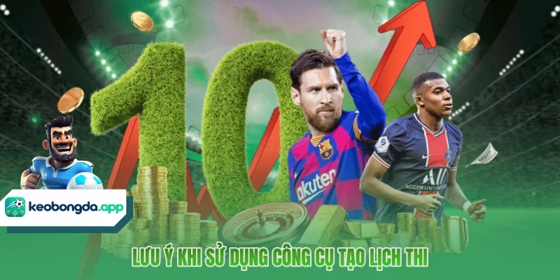 Lưu ý khi sử dụng công cụ tạo lịch thi