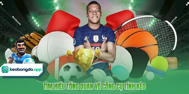 Tìm hiểu tổng quan về công cụ tính kèo