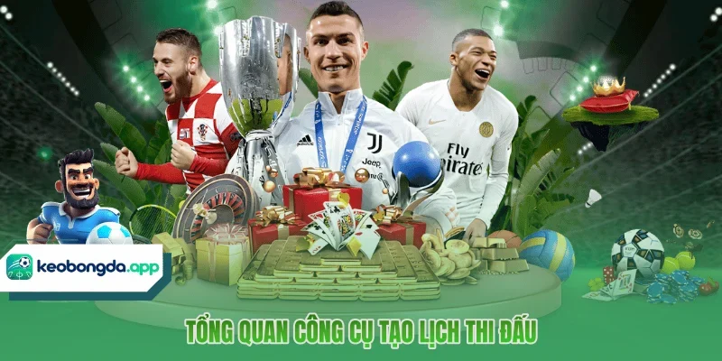 Tổng quan công cụ tạo lịch thi đấu